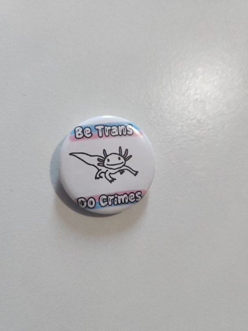 badge axolotl trans be trans do crimes