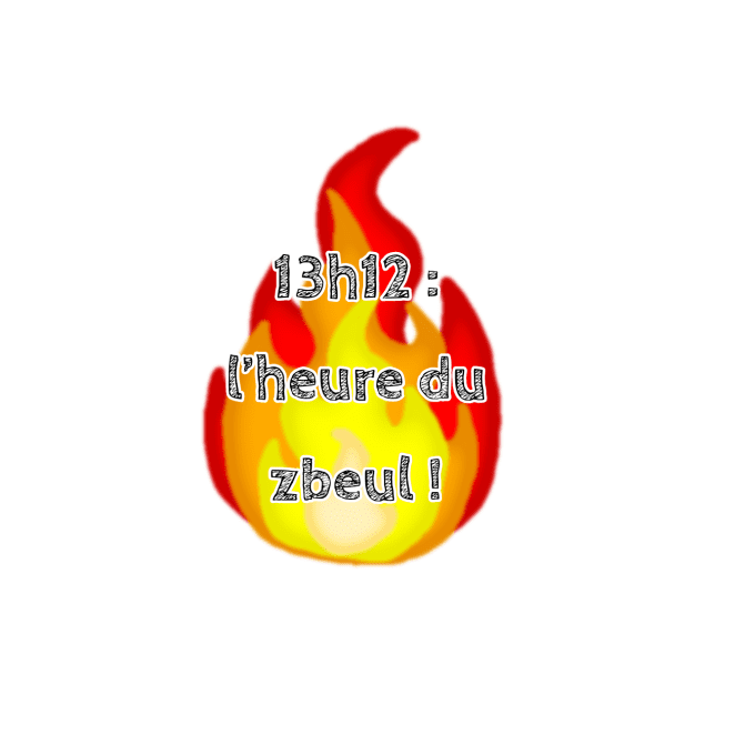 flamme + 13h12 l'heure du zbeul !